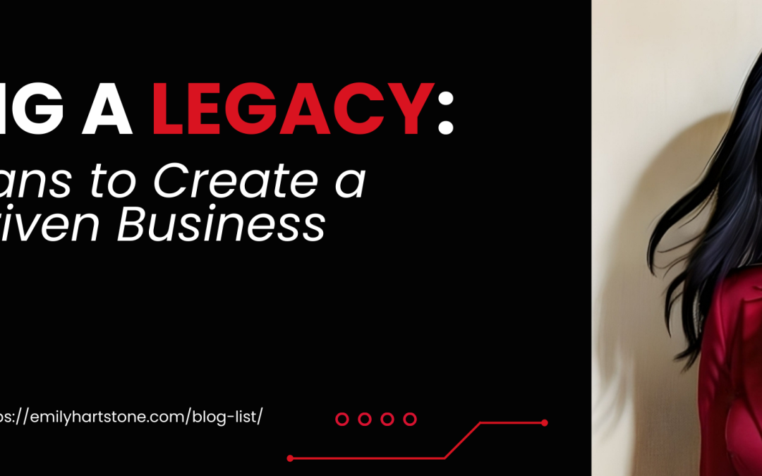 Building a Legacy: What It Means to Create a Purpose-Driven Business